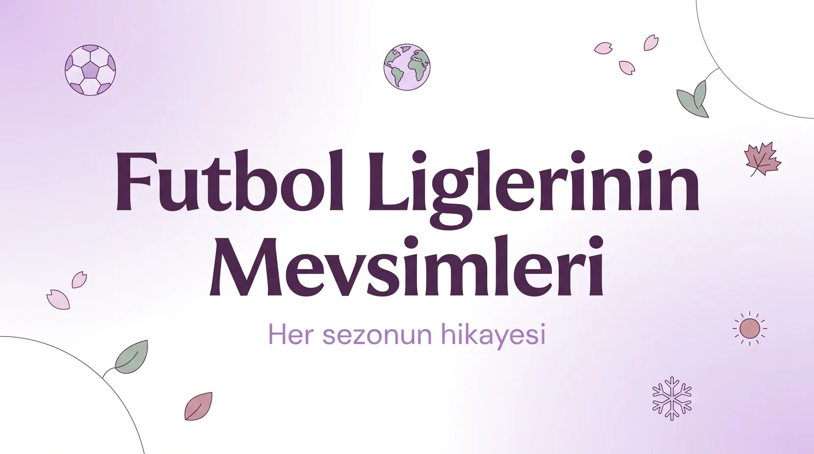 A purple text overlay reads "Futbol Liglerinin Mevsimleri" (Seasons of Football Leagues) with a subtitle "Her sezonun hikayesi" (The story of every season) on a light purple gradient background.